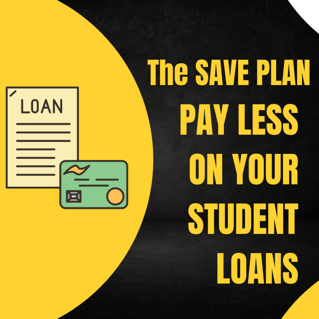 the benefit of the SAVE plan that will cut off from your total loan